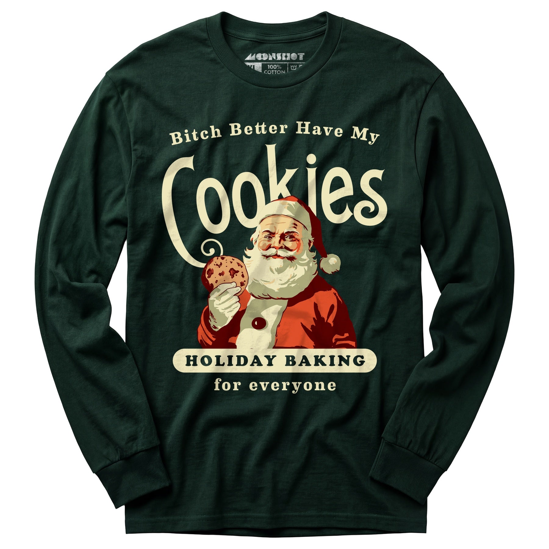 Bitch Better Have My Cookies Holiday Baking - Long Sleeve T-Shirt