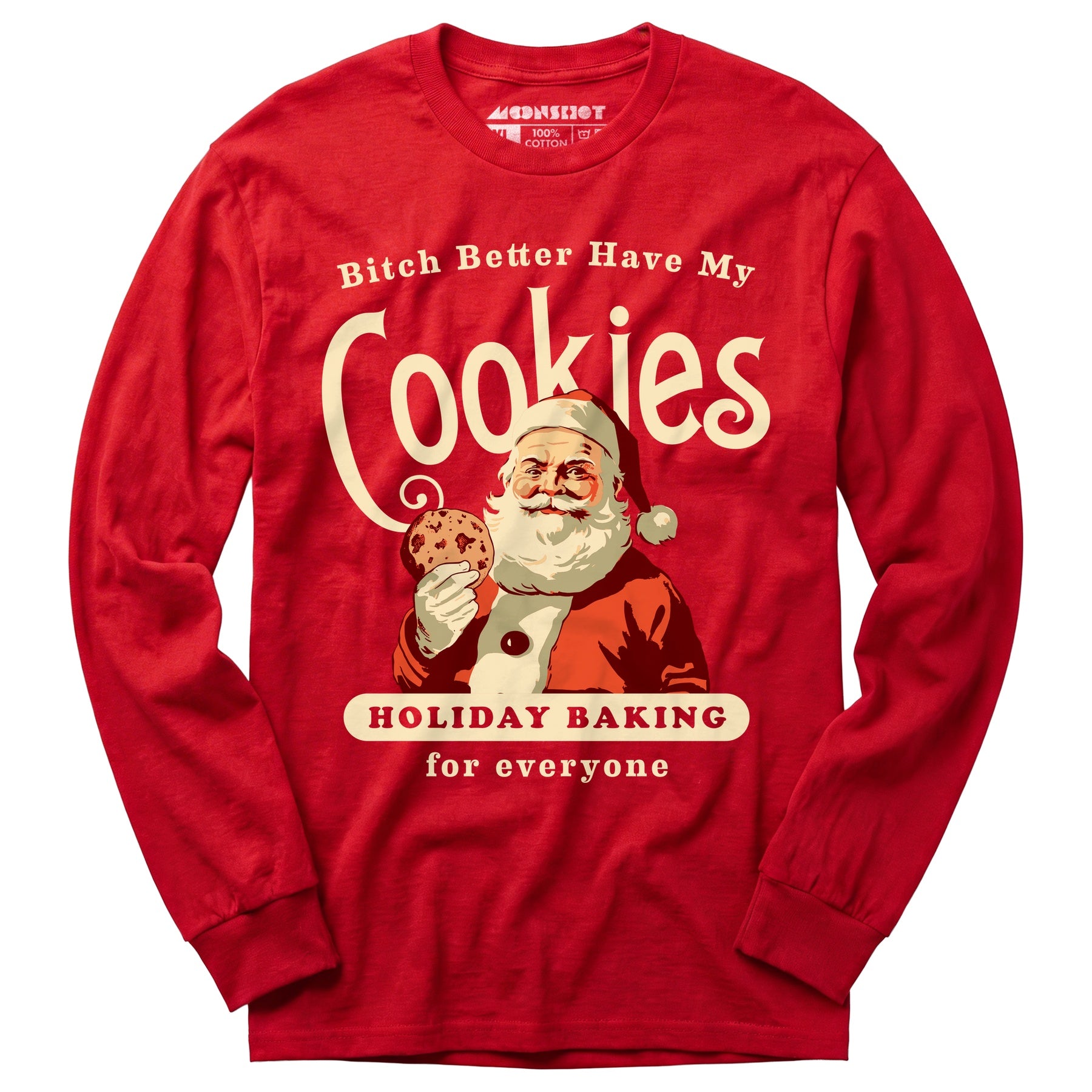 Bitch Better Have My Cookies Holiday Baking - Long Sleeve T-Shirt