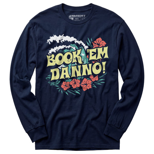 Book 'em Danno! - Long Sleeve T-Shirt