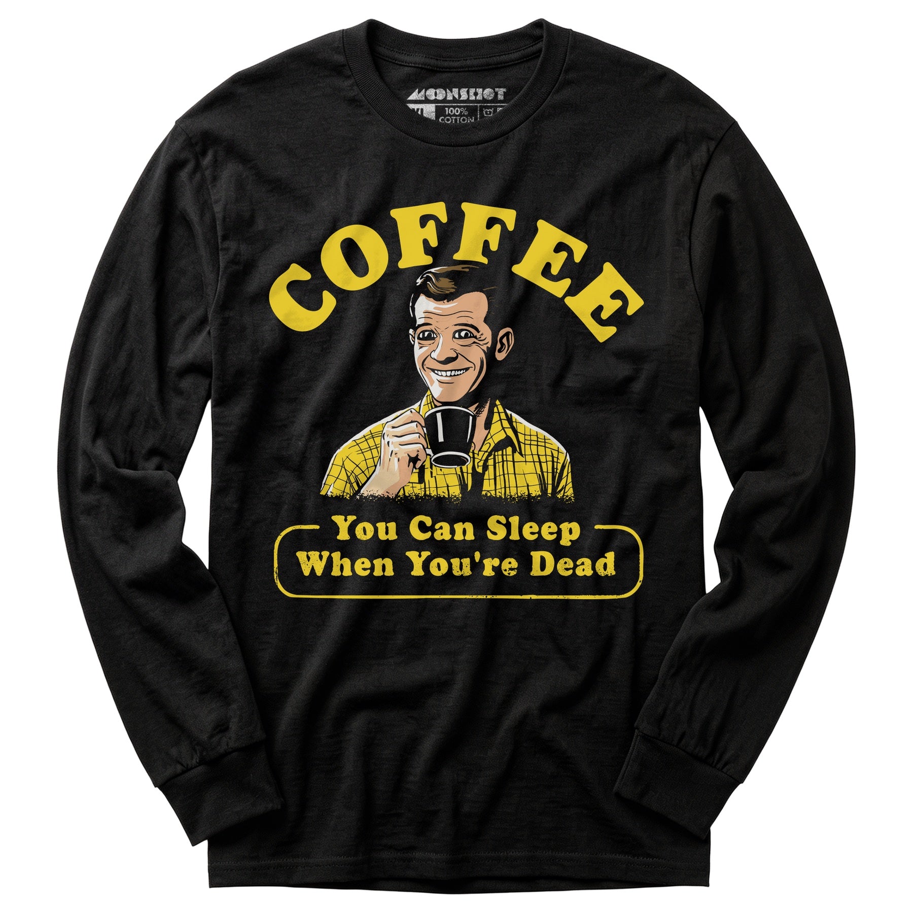 Coffee - You Can Sleep When You're Dead - Long Sleeve T-Shirt