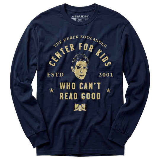 Derek Zoolander Center for Kids Who Can't Read Good - Long Sleeve T-Shirt
