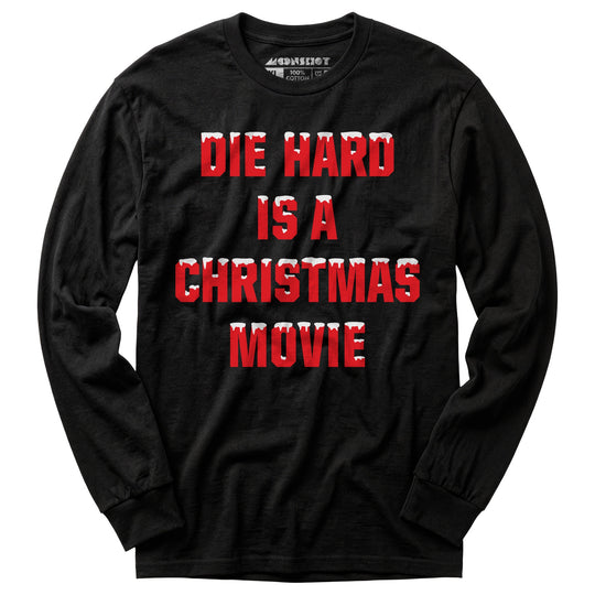 Die Hard is a Christmas Movie - Long Sleeve T-Shirt