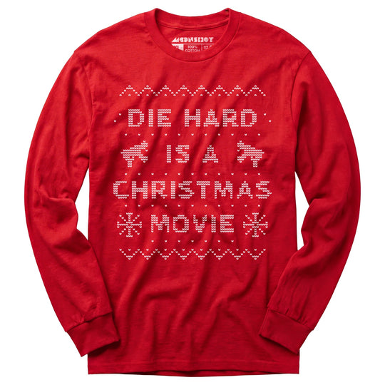 Die Hard is a Christmas Movie - Sweater Print Style - Long Sleeve T-Shirt