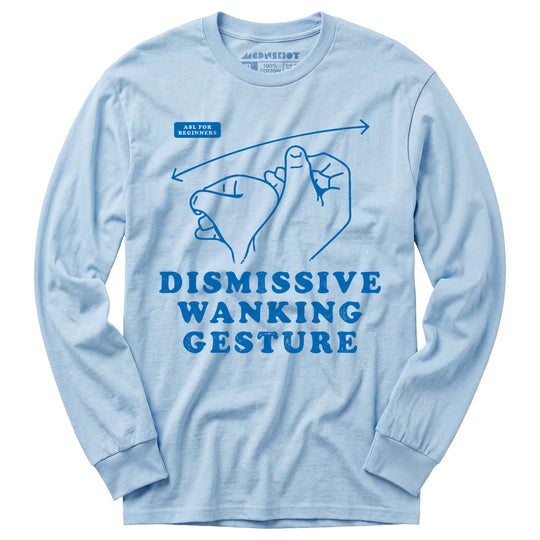 Dismissive Wanking Gesture - Long Sleeve T-Shirt