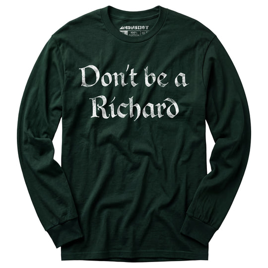 Don't Be a Richard - Long Sleeve T-Shirt