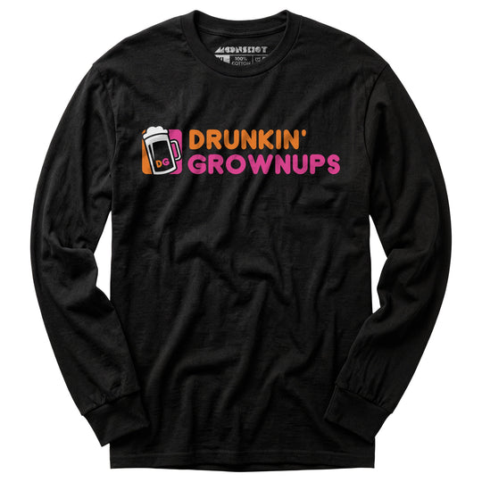 Drunkin' Grownups - Long Sleeve T-Shirt