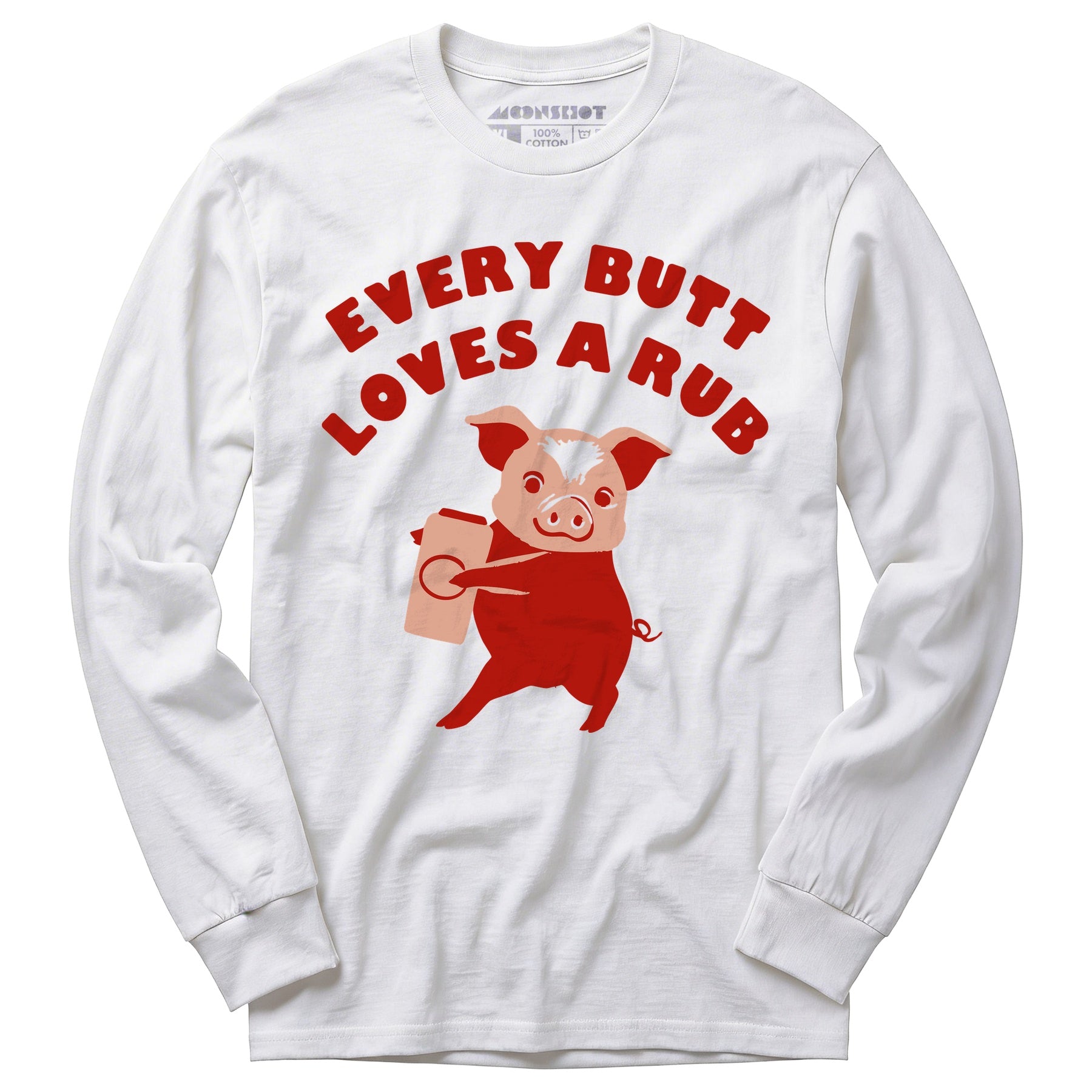 Every Butt Loves a Rub - Long Sleeve T-Shirt