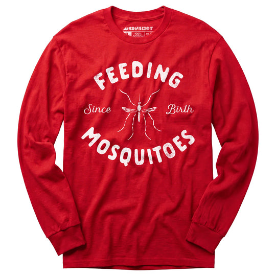Feeding Mosquitoes Since Birth - Long Sleeve T-Shirt