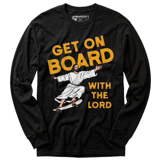 Get On Board With the Lord - Long Sleeve T-Shirt
