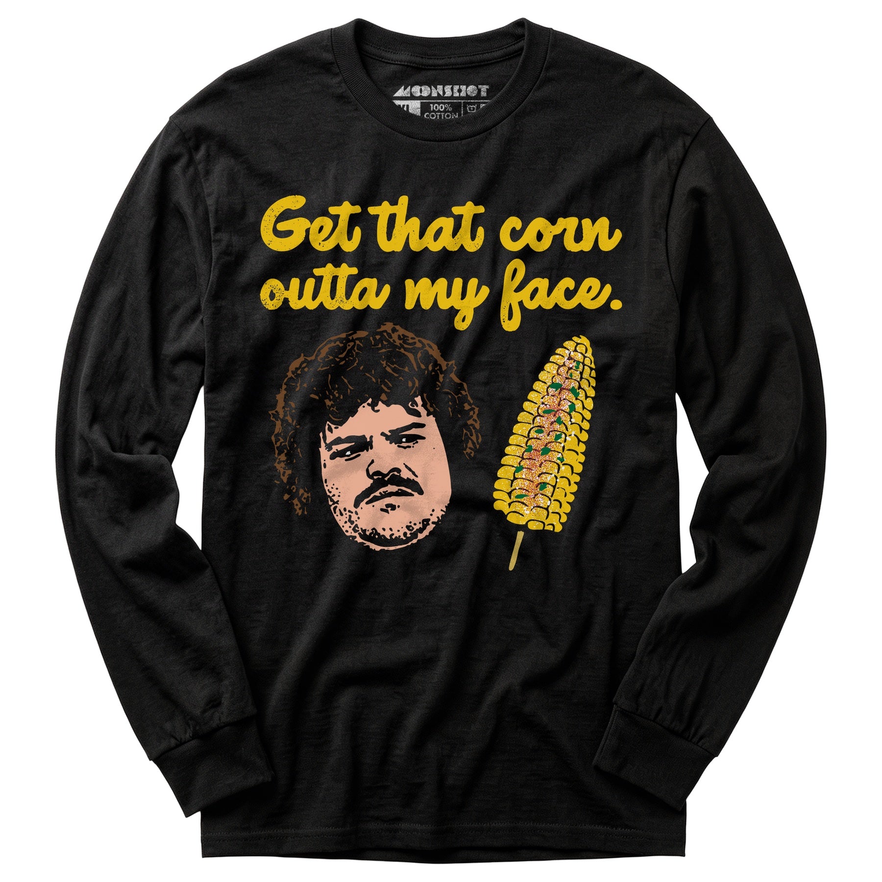 Get That Corn Outta My Face - Long Sleeve T-Shirt