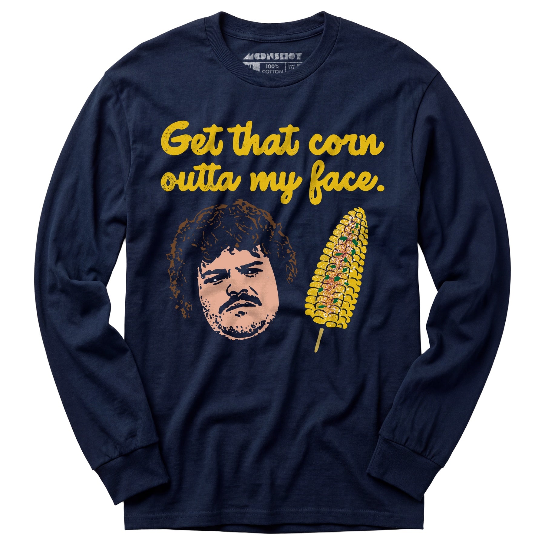 Get That Corn Outta My Face - Long Sleeve T-Shirt