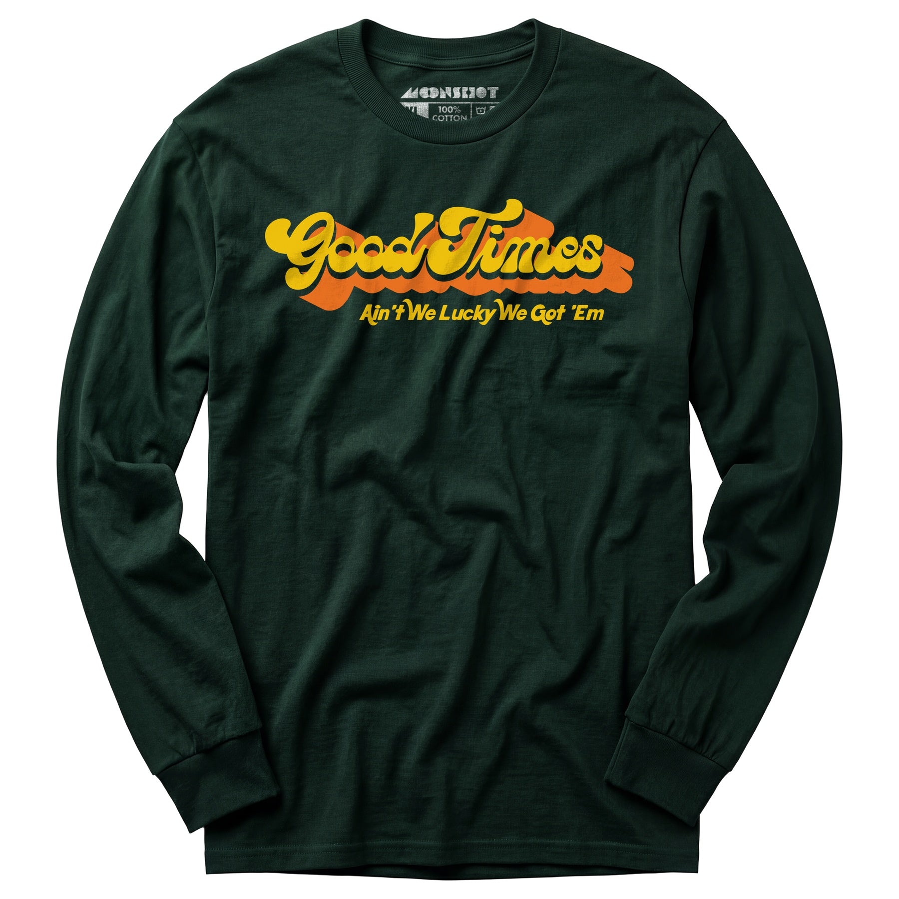 Good Times - Ain't We Lucky We Got 'Em - Long Sleeve T-Shirt
