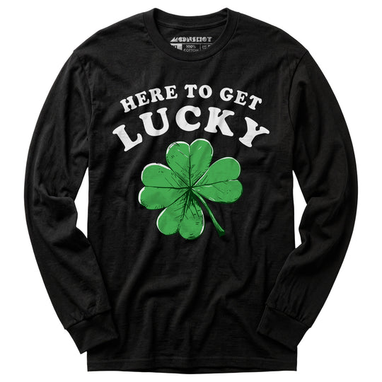 Here to Get Lucky - Long Sleeve T-Shirt