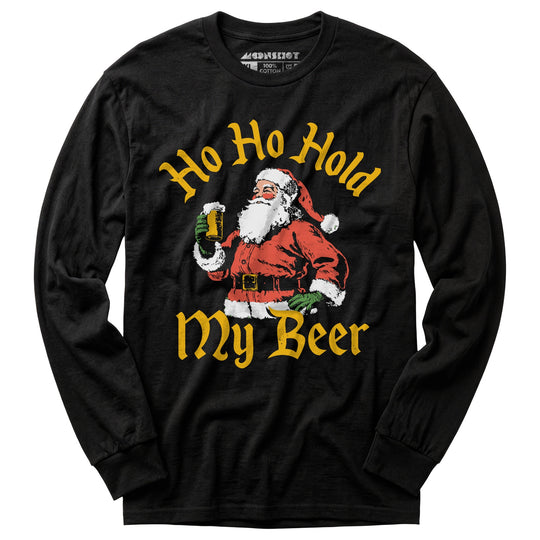 Ho Ho Hold My Beer - Long Sleeve T-Shirt