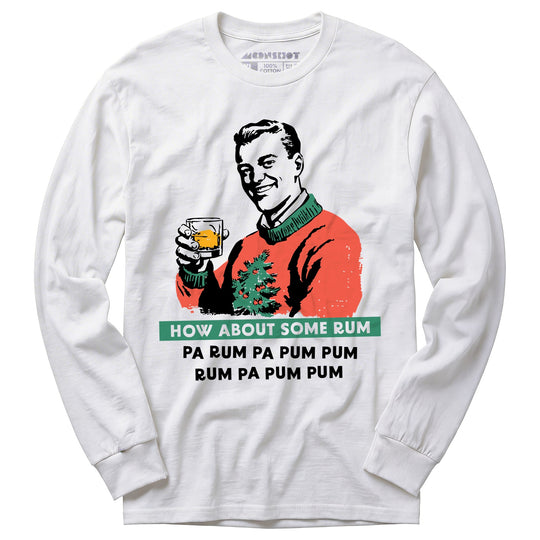 How About Some Rum Pa Rum Pa Pum Pum - Long Sleeve T-Shirt