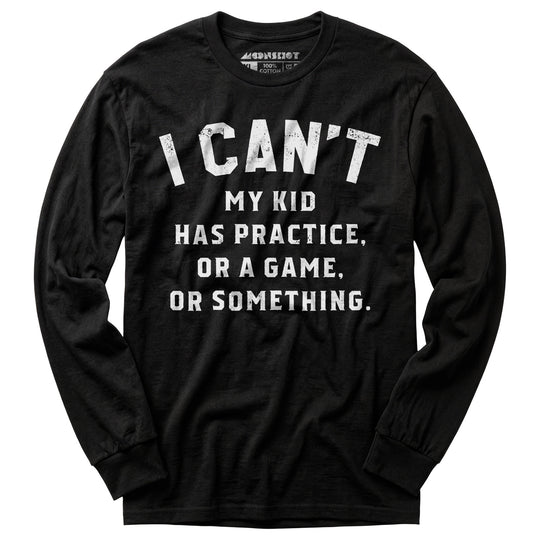 I Can't - Long Sleeve T-Shirt