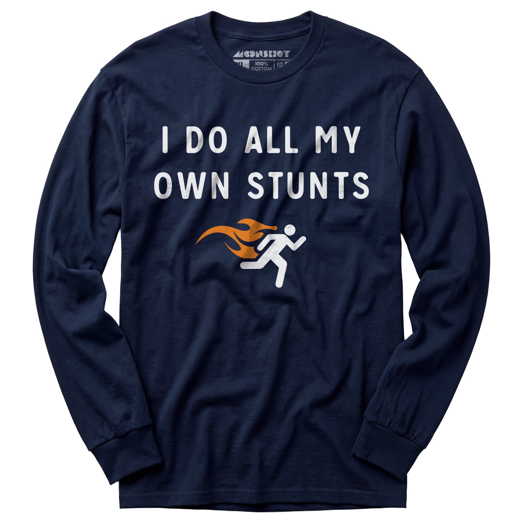I Do All My Own Stunts - Long Sleeve T-Shirt