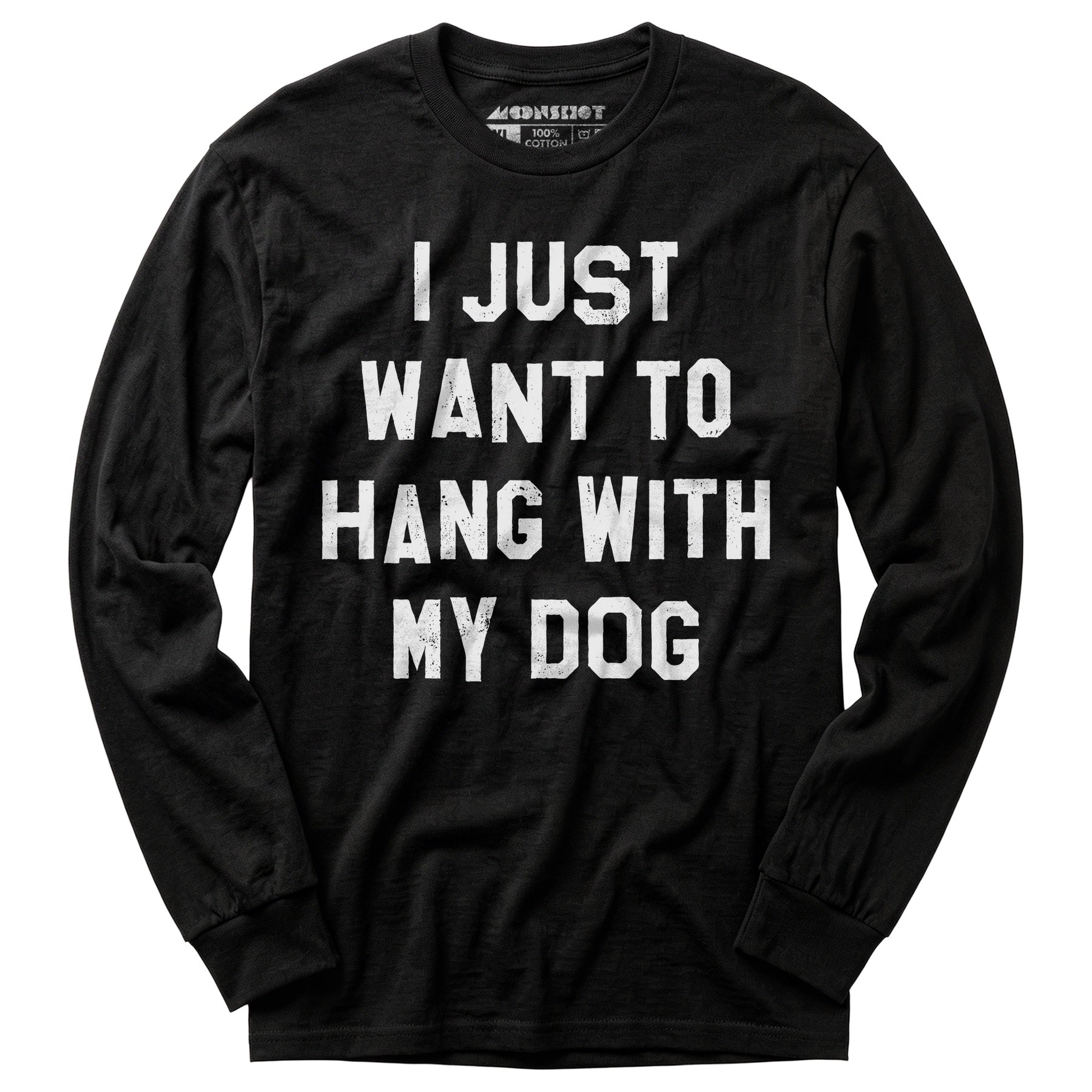 I Just Want to Hang With My Dog - Long Sleeve T-Shirt