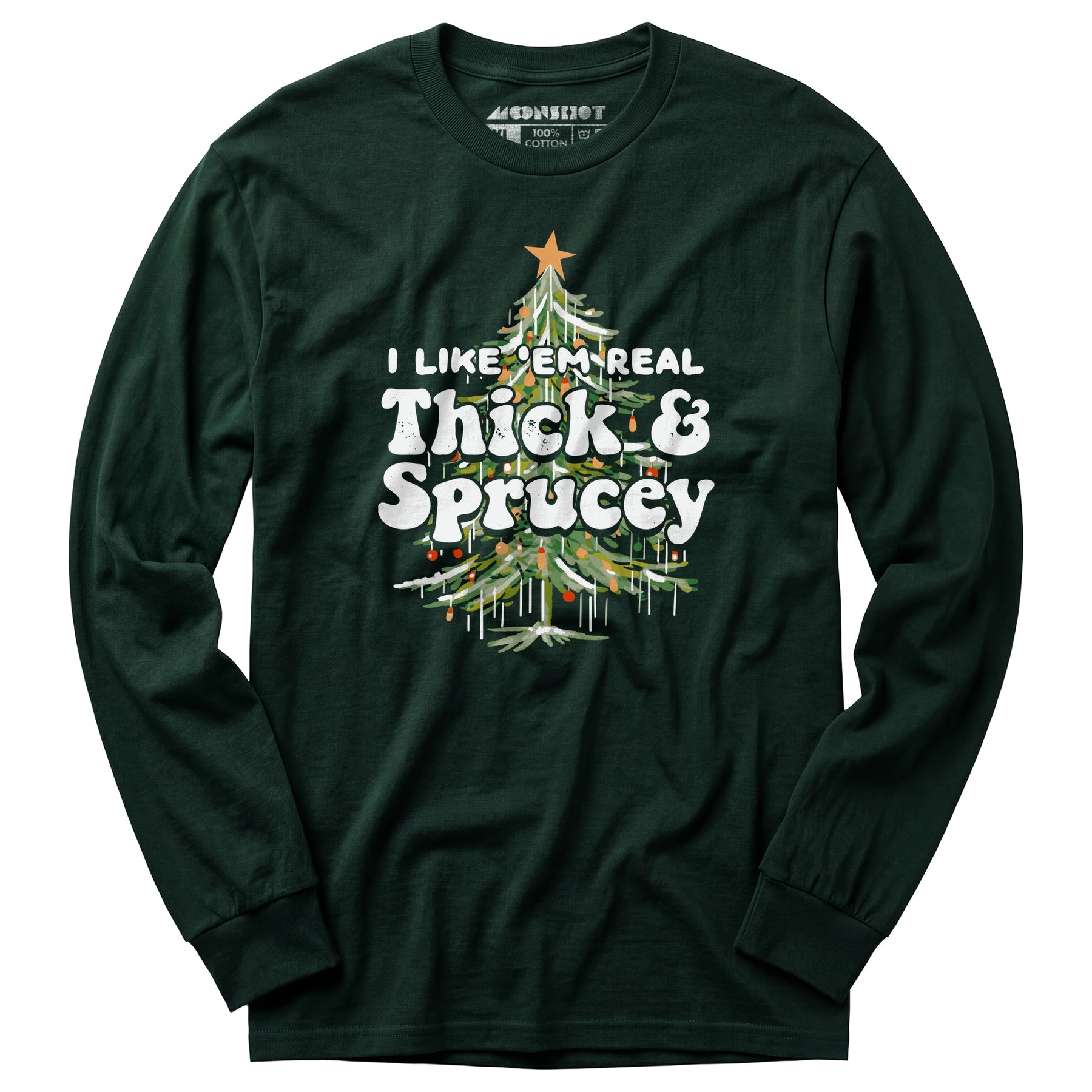 I Like em Real Thick and Sprucey - Long Sleeve T-Shirt