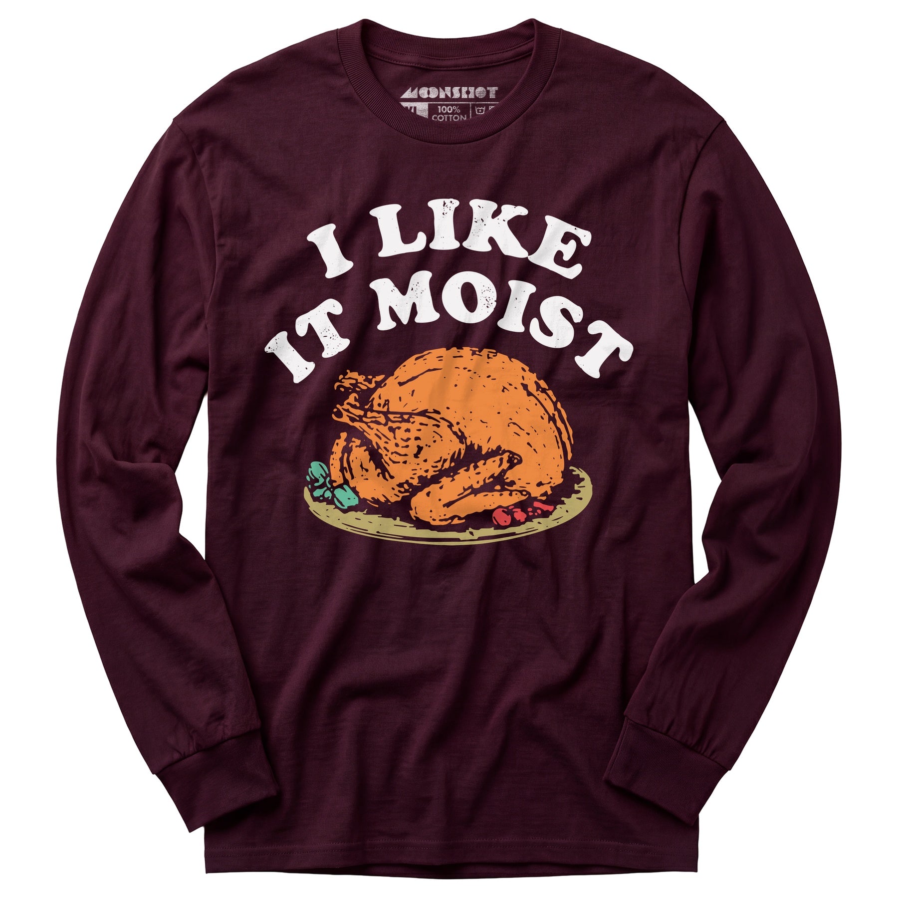 I Like it Moist - Long Sleeve T-Shirt