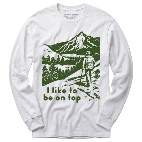 I Like To Be On Top - Long Sleeve T-Shirt