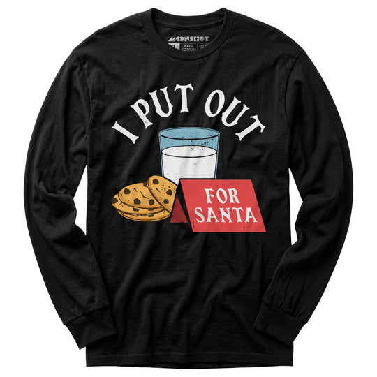 I Put Out For Santa - Long Sleeve T-Shirt