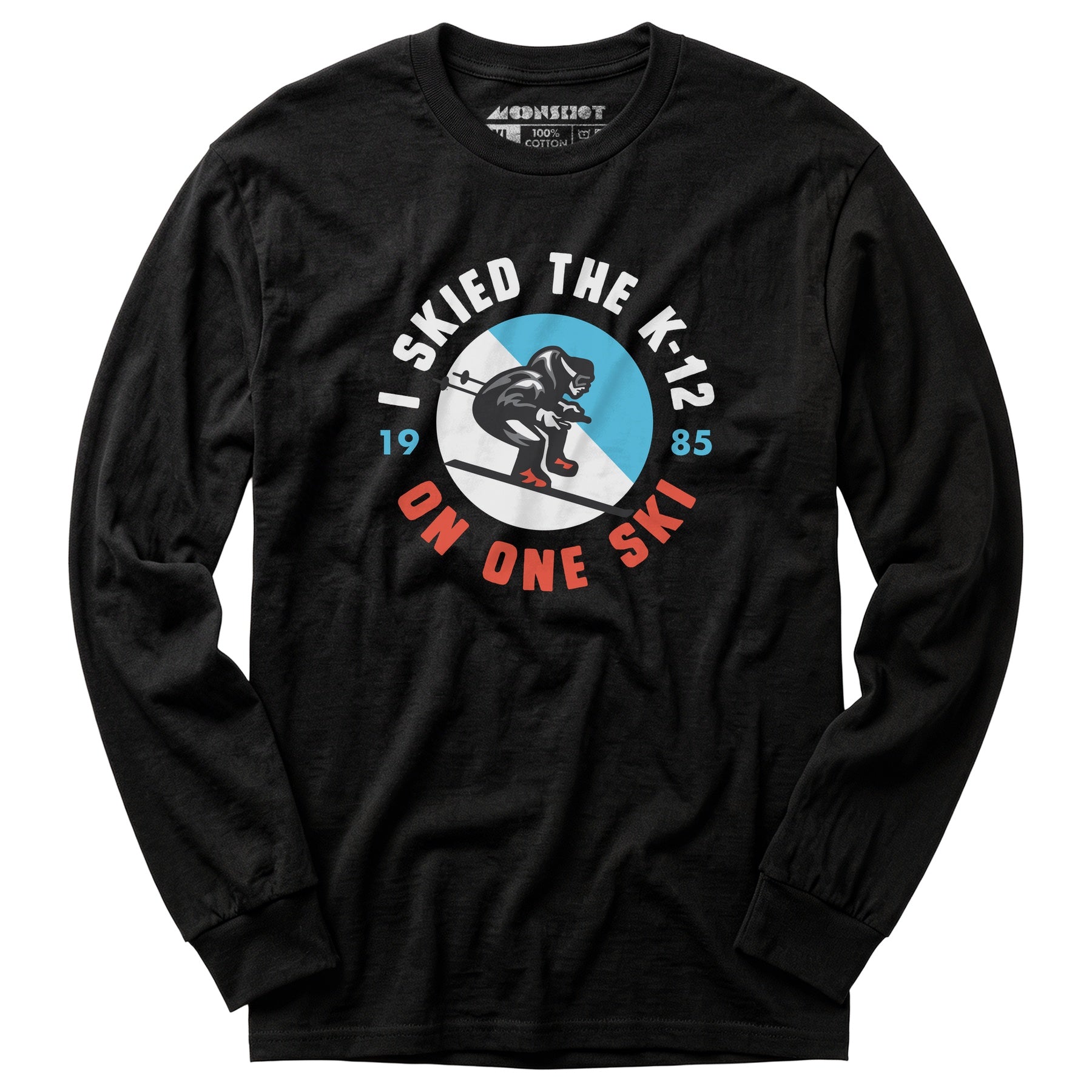 I Skied the K-12 on One Ski - Long Sleeve T-Shirt
