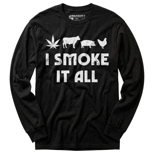 I Smoke it All - Long Sleeve T-Shirt