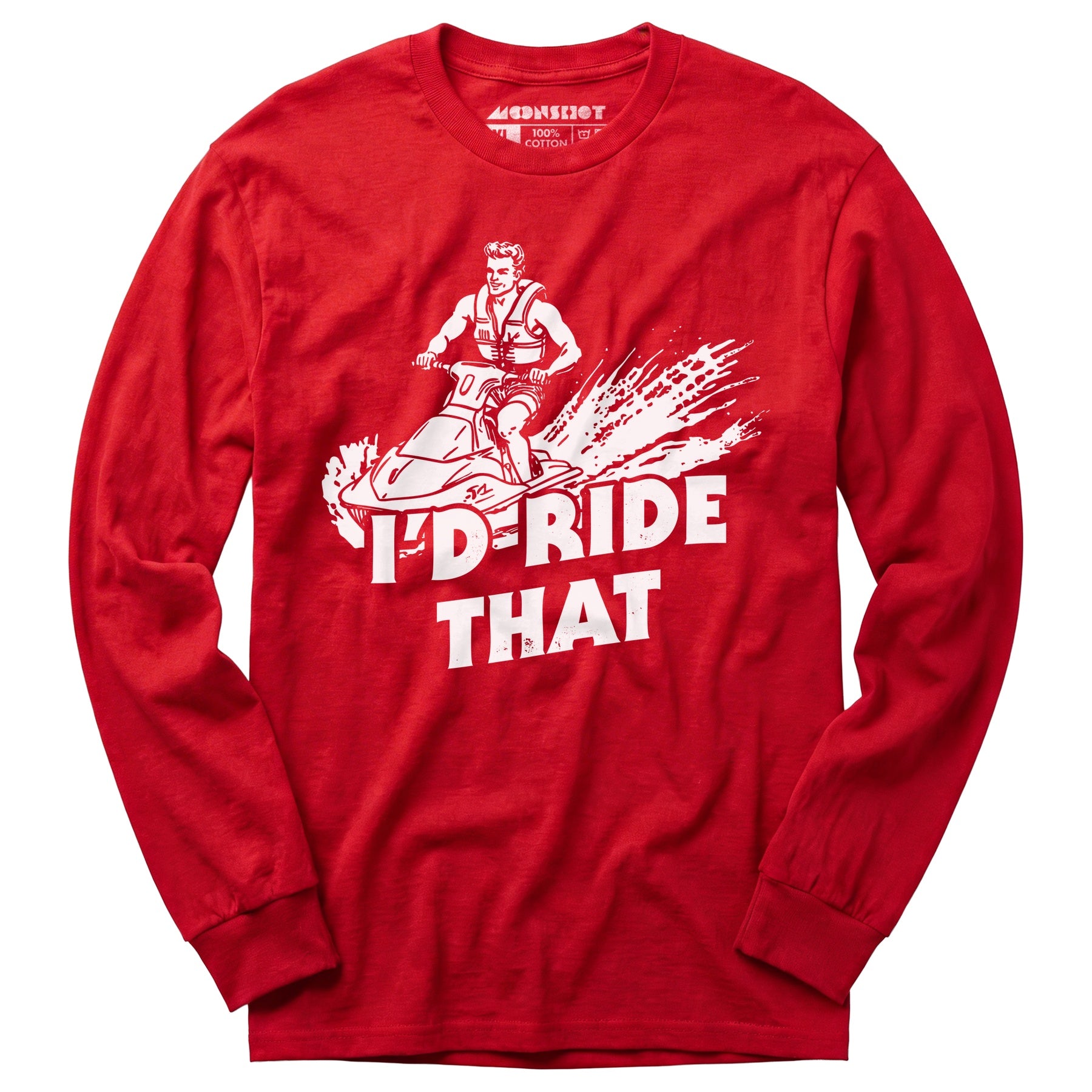 I'd Ride That - Long Sleeve T-Shirt