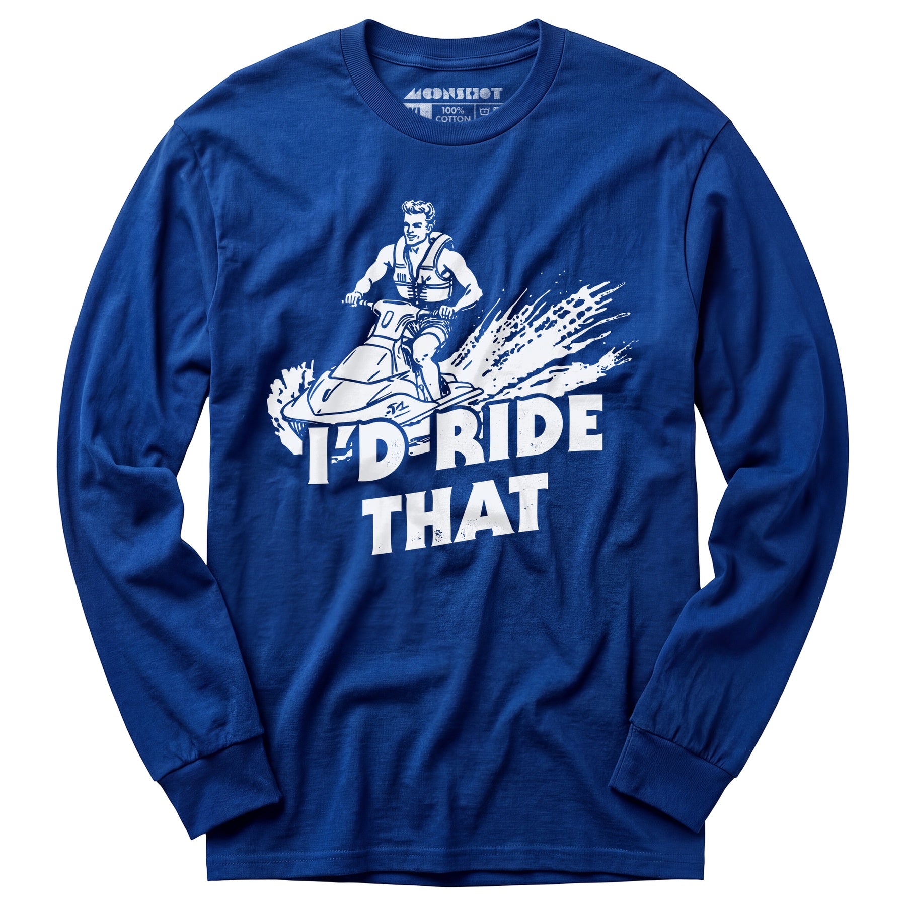 I'd Ride That - Long Sleeve T-Shirt