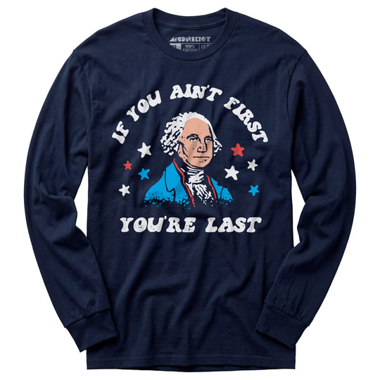 If You Ain't First You're Last - Long Sleeve T-Shirt