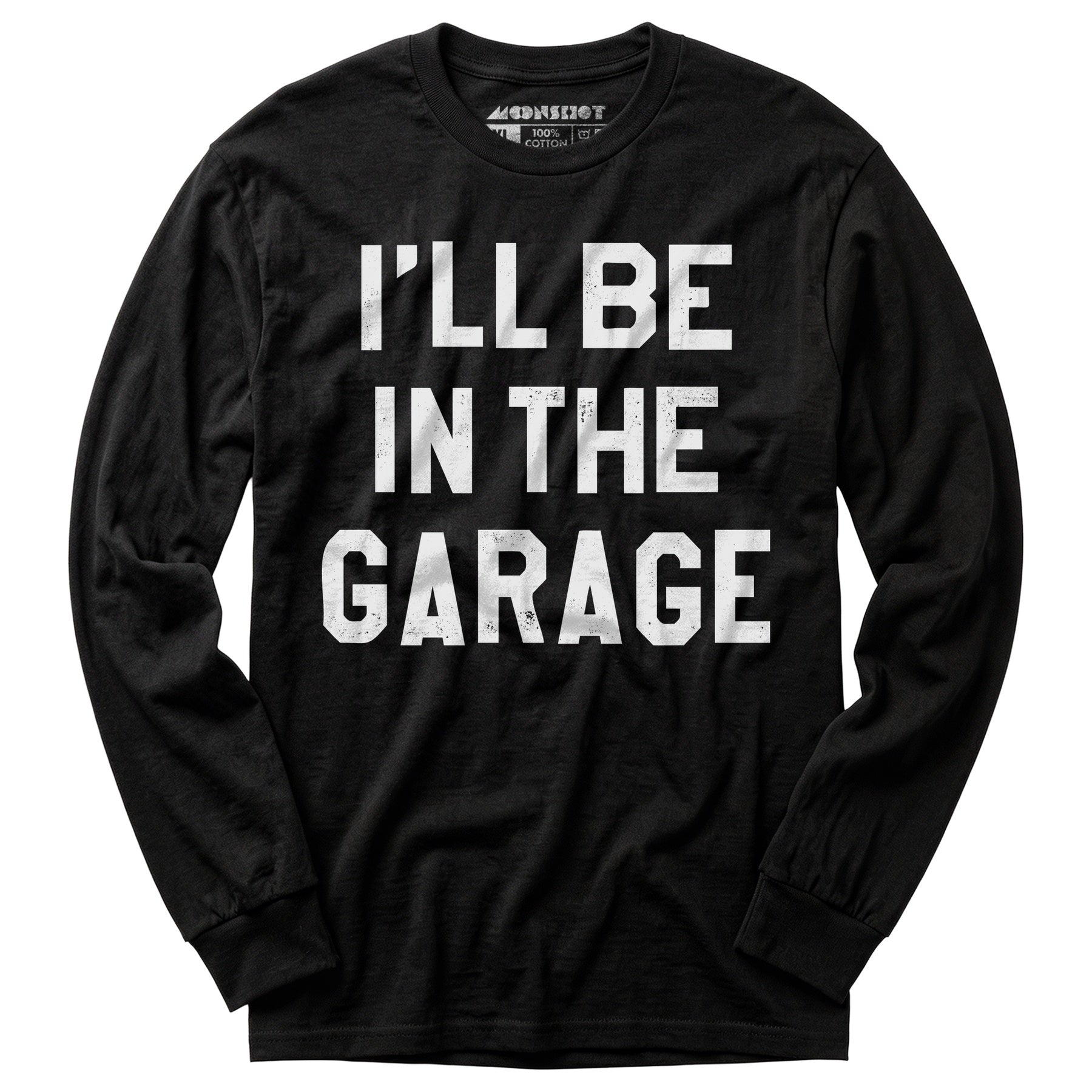 I'll Be in The Garage - Long Sleeve T-Shirt