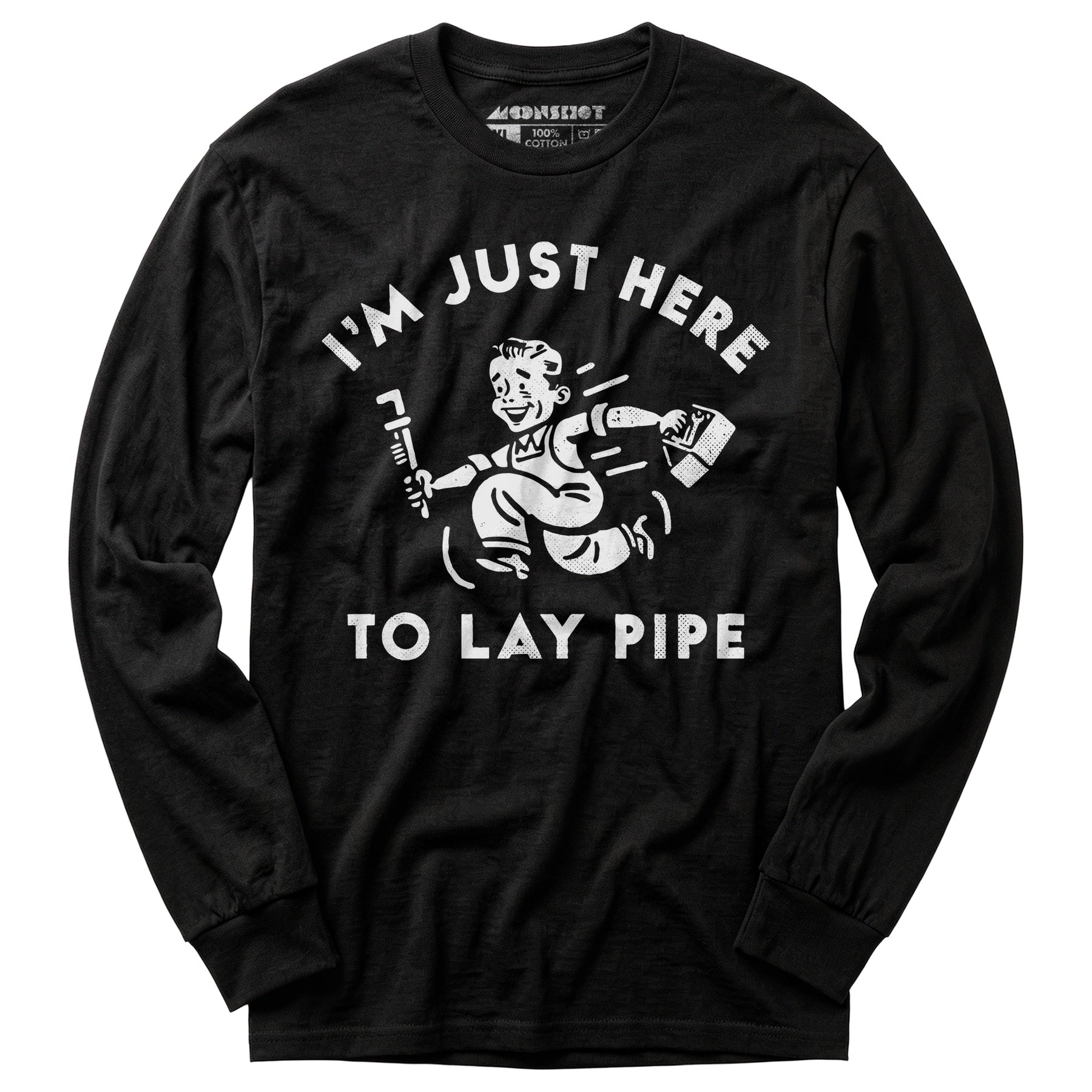 I'm Just Here to Lay Pipe - Long Sleeve T-Shirt
