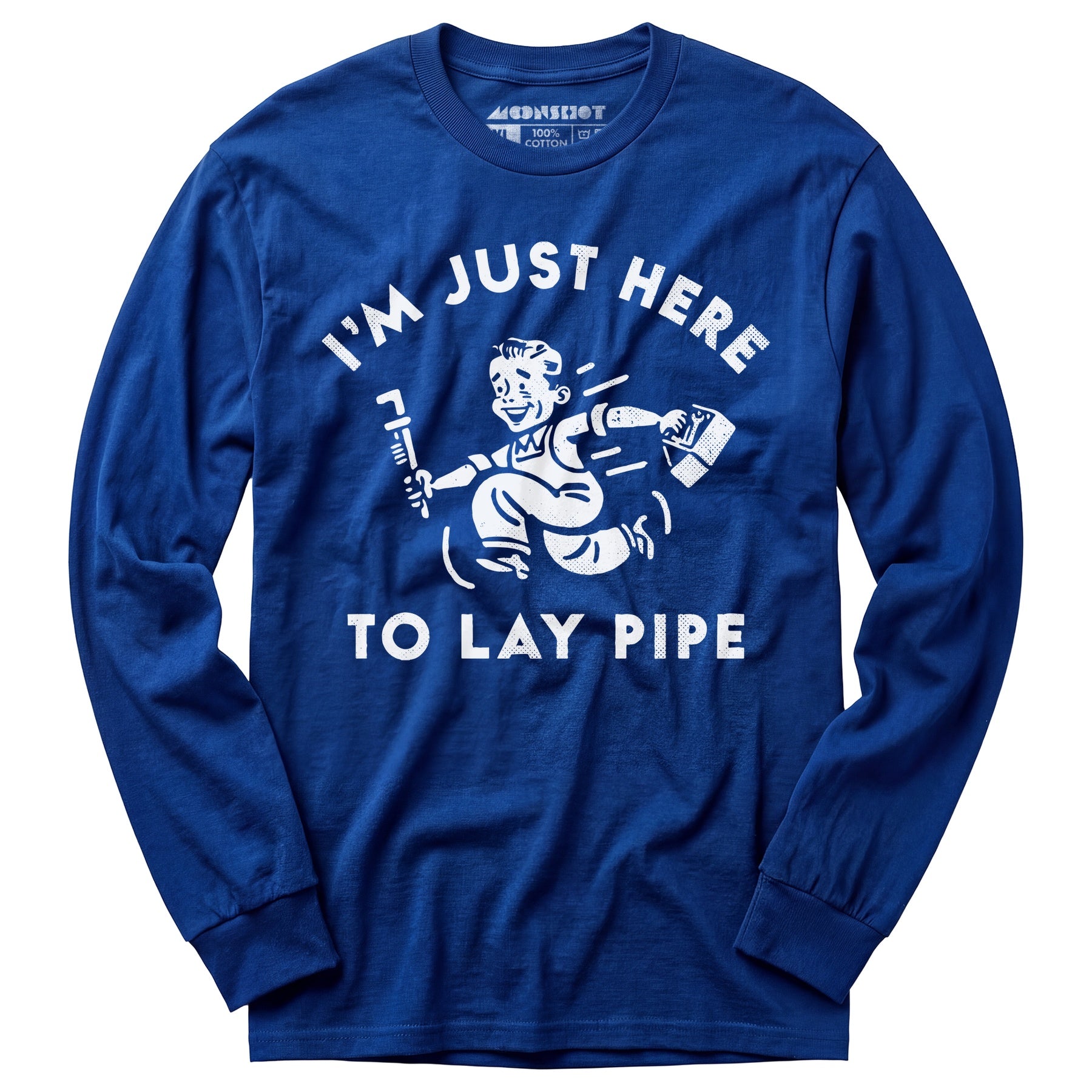 I'm Just Here to Lay Pipe - Long Sleeve T-Shirt