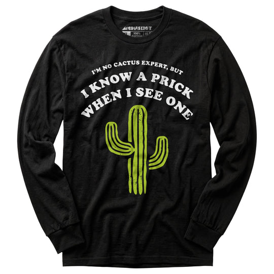 I'm No Cactus Expert - Long Sleeve T-Shirt