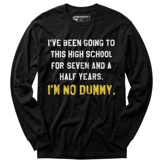 I'm No Dummy - Long Sleeve T-Shirt