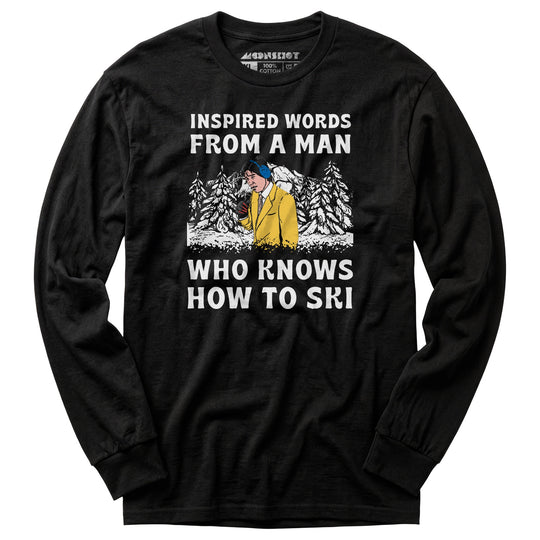 Inspired Words From a Man Who Knows How to Ski - Long Sleeve T-Shirt