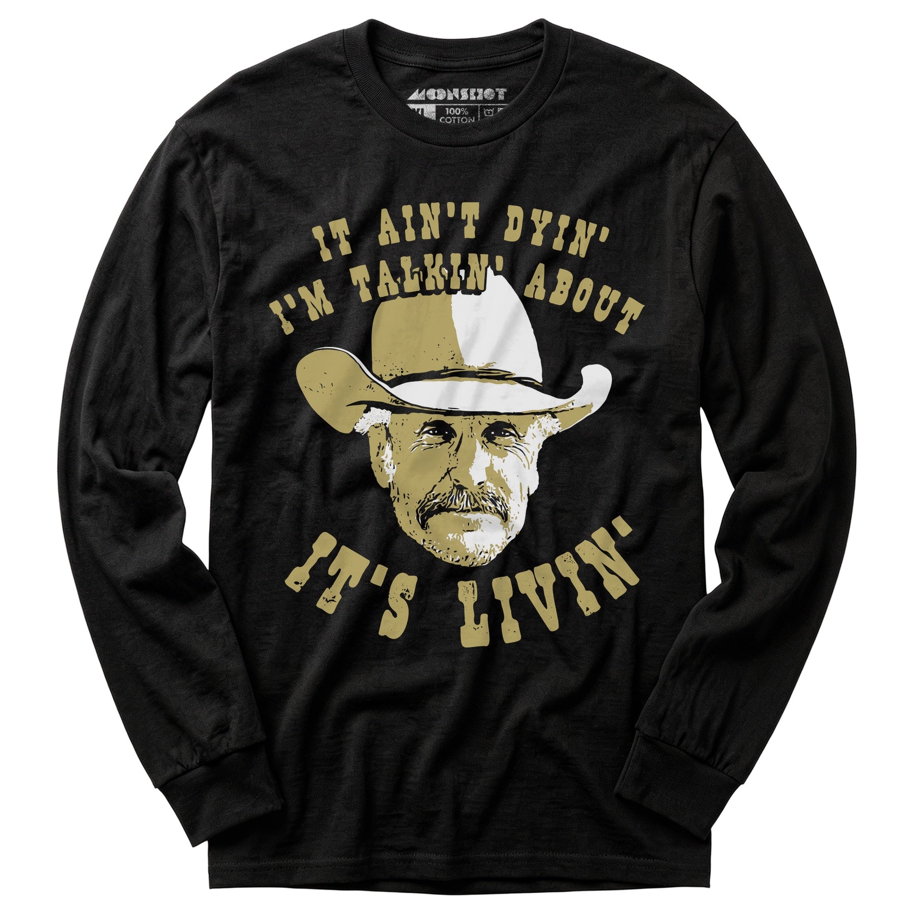 It Ain't Dyin' I'm Talkin' About It's Livin' - Long Sleeve T-Shirt