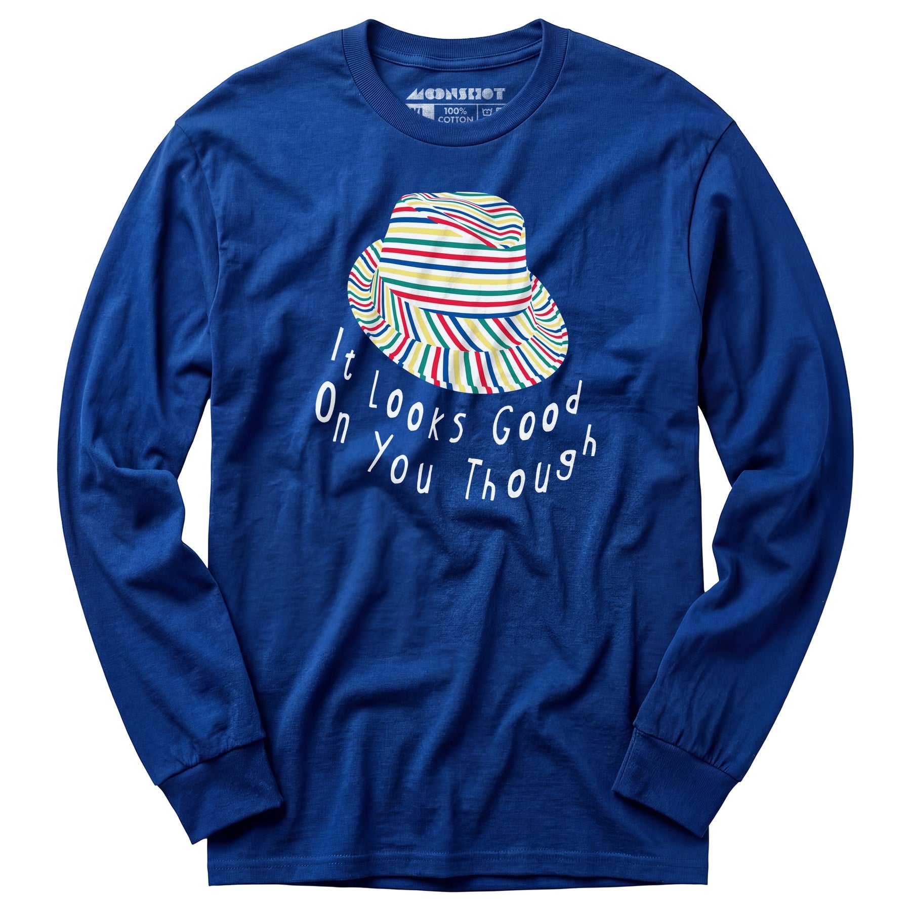 It Looks Good on You Though - Long Sleeve T-Shirt