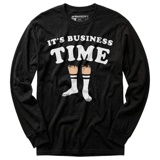 It's Business Time - Long Sleeve T-Shirt