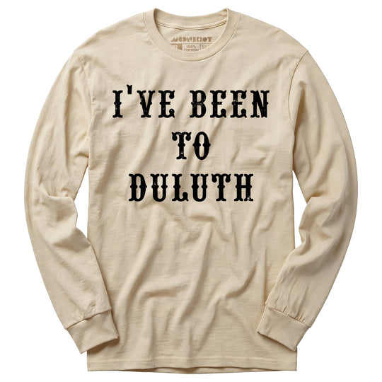 I've Been to Duluth - Long Sleeve T-Shirt