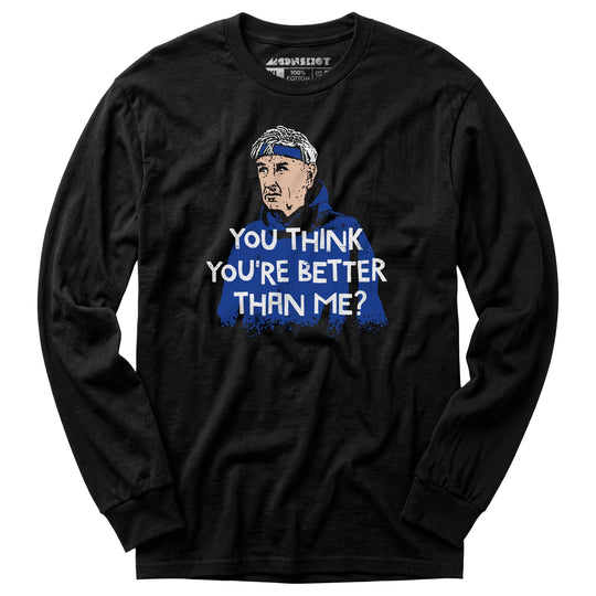 Izzy Mandelbaum - You Think You're Better Than Me? - Long Sleeve T-Shirt