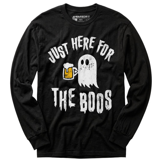 Just Here for the Boos - Long Sleeve T-Shirt