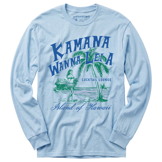 Kamana Wanna Lei A Cocktail Lounge - Long Sleeve T-Shirt