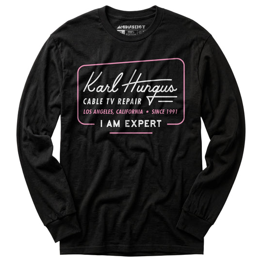 Karl Hungus Cable TV Repair - I am Expert - Long Sleeve T-Shirt