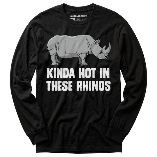 Kinda Hot in These Rhinos - Long Sleeve T-Shirt