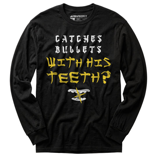 Last Dragon - Catches Bullets With His Teeth? - Long Sleeve T-Shirt