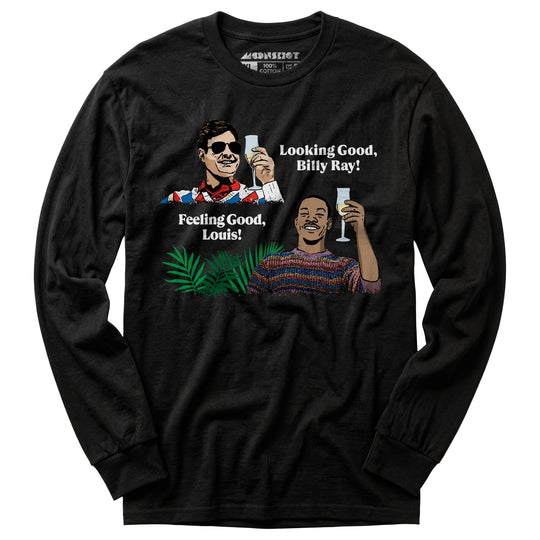 Looking Good, Billy Ray! Feeling Good, Louis! - Long Sleeve T-Shirt