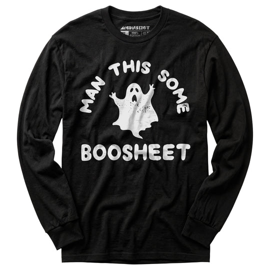 Man This Some Boosheet - Long Sleeve T-Shirt