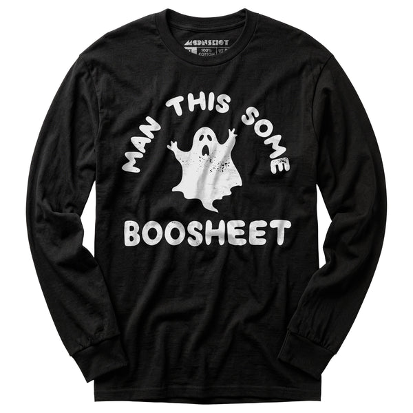 Man This Some Boosheet - Long Sleeve T-Shirt